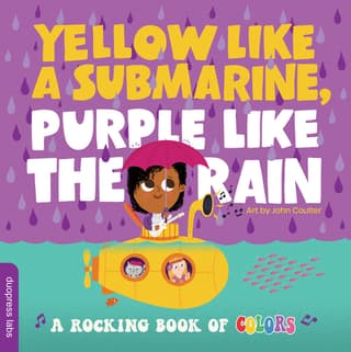 Yellow Like a Submarine, Purple Like the Rain: A Rocking Book of Colors