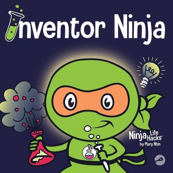 Inventor Ninja: A Children's Book About Creativity and Where Ideas Come From