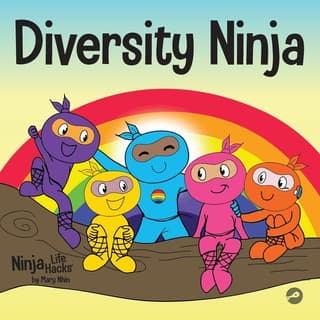 Diversity Ninja: An Anti-racist, Diverse Children's Book About Racism and Prejudice, and Practicing Inclusion, Diversity, and Equality