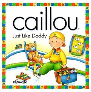 Caillou Just Like Daddy