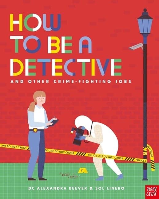 How to Be a Detective and Other Crime-Fighting Jobs