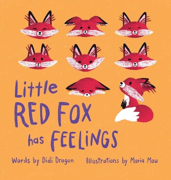 Little Red Fox Has Feelings: A Book about Exploring Emotions