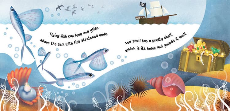 Flying fish can leap and glide, above the sea, with fins stretched wide. Sea snail has a pretty shell, which is its home and guards it well. 
