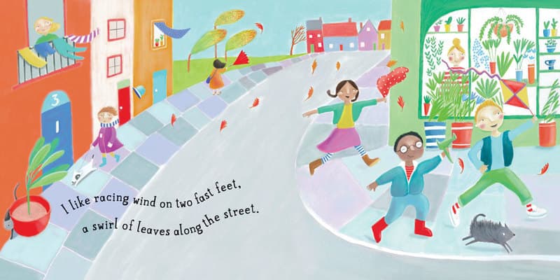 I like racing wind on two fast feet,
a swirl of leaves along the street. 