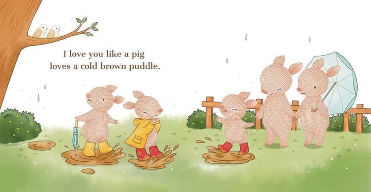 I love you like a pig loves a cold brown puddle.