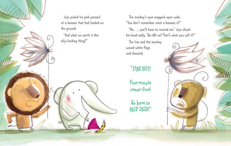 Jojo poked his parasol at a banana that had landed on the ground. "And what on earth is this silly-looking thing?" 
The monkey's eyes snapped open wide. "You don't remember what a banana is?" "No... you'll have to remind me." Jojo shook his head sadly. "Ba-NA-na? That's what you call it?"
The lion and the monkey waved white flags and shouted, "Time out! Five-minute cease-fire! We have to help Jojo!" 