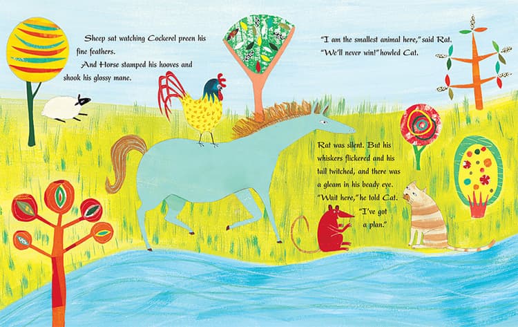 Sheep sat watching Cockerel preen his fine feather. And Horse stamped his hooves and shook his glossy mane. “I am the smallest animal here,” said Rat. “We’ll never win!” howled Cat. Rat was silent. But his whiskers flickered and his tail twitched, and there was a gleam in his beady eye. “Wait here,” he told Cat. “I’ve got a plan.” 