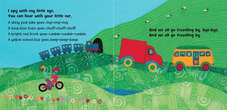 I spy with my little eye. You can hear with your little ear, a shiny pink bike goes ring-ring-ring. A long blue train goes chuff-chuff-chuff. A bright red truck goes rumble-rumble-rumble. A yellow school bus goes beep-beep-beep.  And we all go traveling by, bye-bye, and we all go traveling by. 