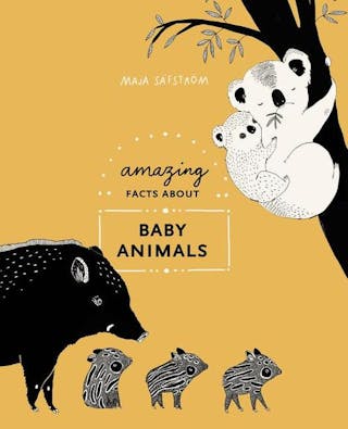 Amazing Facts about Baby Animals: An Illustrated Compendium