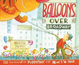 Balloons over Broadway: The True Story of the Puppeteer of Macy's Parade