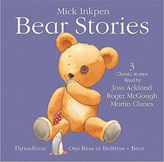 Bear Stories: Threadbear, One Bear at Bedtime, Bear