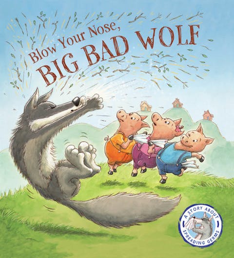 Blow Your Nose, Big Bad Wolf!: A Story about Spreading Germs