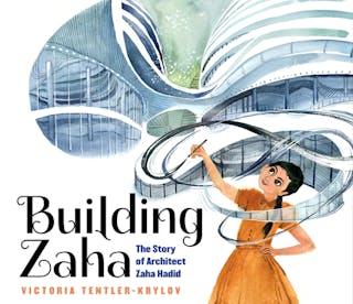 Building Zaha: The Story of Architect Zaha Hadid