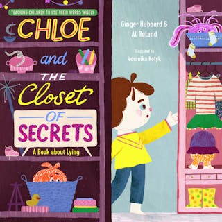 Chloe and the Closet of Secrets: A Book about Lying
