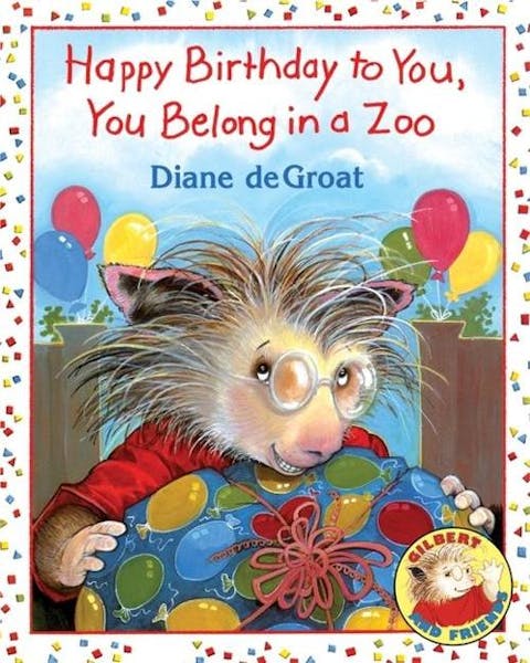 Happy Birthday to You, You Belong in a Zoo