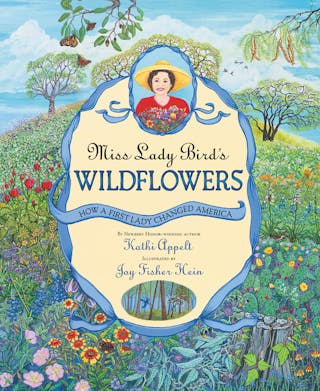 Miss Lady Bird's Wildflowers: How a First Lady Changed America