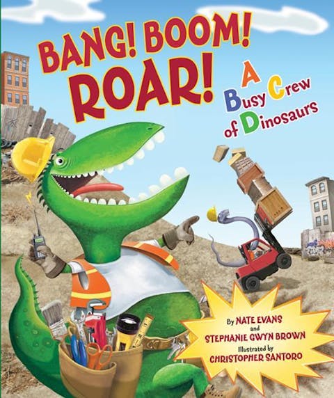 Bang! Boom! Roar! a Busy Crew of Dinosaurs