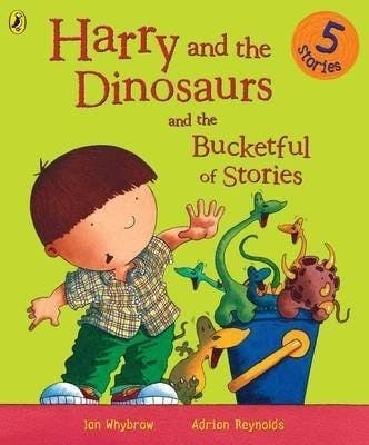 Harry and Dinosaurs and the Bucketful of Stories