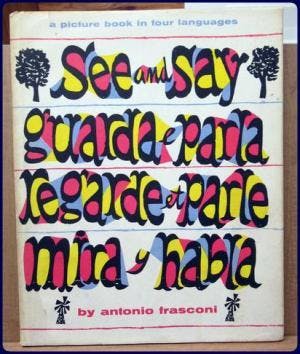 See and say, guarda e parla, regarde et parle mira y habla : a picture book in four languages