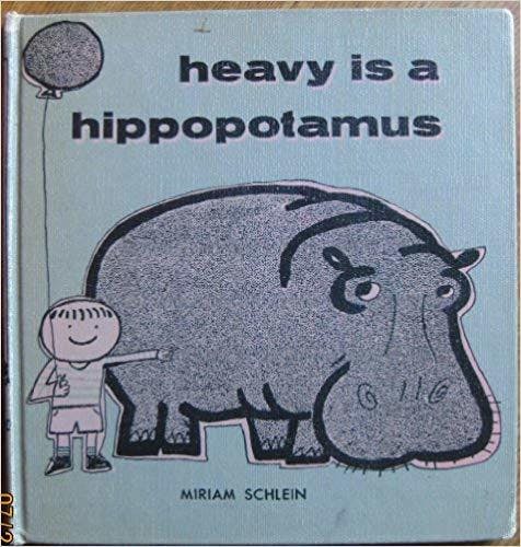 Heavy Is a Hippopotamus