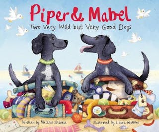 Piper and Mabel: Two Very Wild But Very Good Dogs