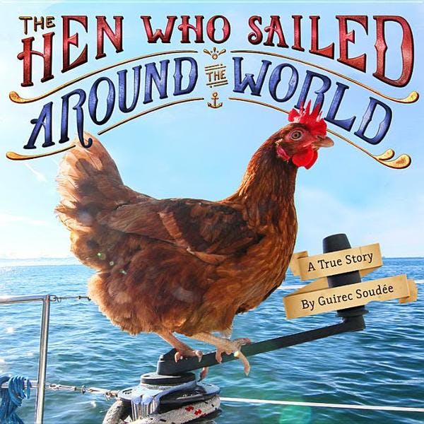 Hen Who Sailed Around the World: A True Story