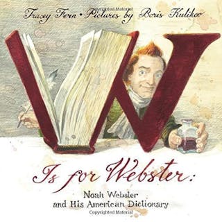 W Is For Webster: Noah Webster and his American Dictionary