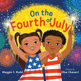 On the Fourth of July: A Sparkly Picture Book about Independence Day