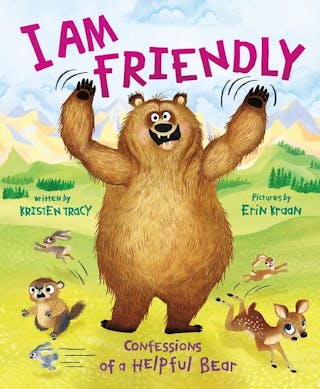 I Am Friendly: Confessions of a Helpful Bear