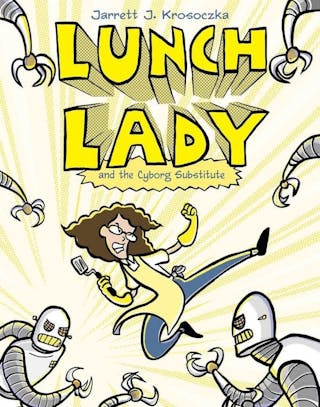 Lunch Lady and the Cyborg Substitute