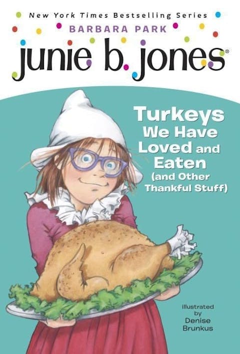 Junie B. Jones: Turkeys We Have Loved and Eaten (and Other Thankful Stuff)