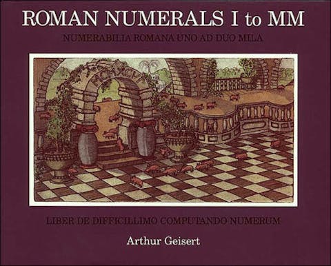 Roman Numerals I to MM: Numerabilia Romanana Uno Ad Duo Mila