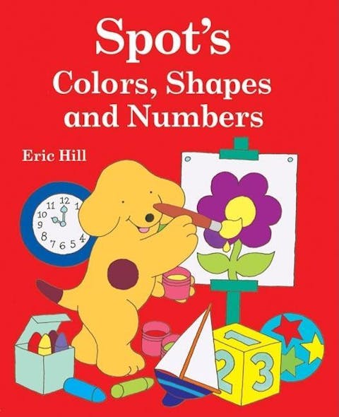 Spot's Colors, Shapes, and Numbers