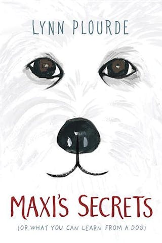 Maxi's Secrets: (or What You Can Learn from a Dog)