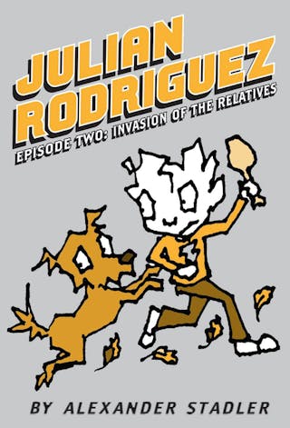Invasion of the Relatives (Julian Rodriguez #2): Volume 2