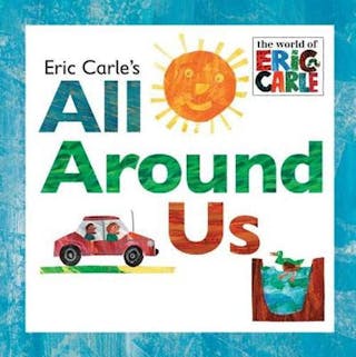 Eric Carle's All Around Us