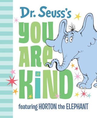 Dr. Seuss's You Are Kind: Featuring Horton the Elephant