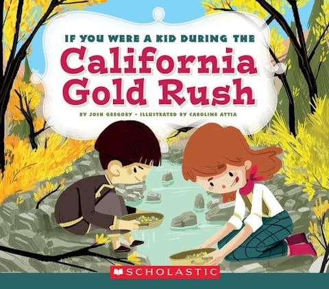 If You Were a Kid During the California Gold Rush