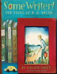 Some Writer!: The Story of E. B. White