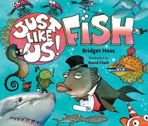 Just Like Us! Fish