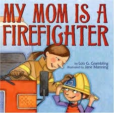 My Mom is a Fire Fighter