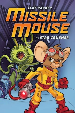 Star Crusher: A Graphic Novel (Missile Mouse #1): The Star Crushervolume 1