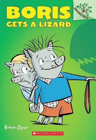 Boris Gets a Lizard: A Branches Book (Boris #2), 2