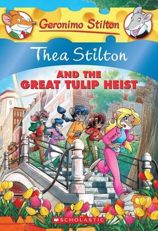 Thea Stilton and the Great Tulip Heist