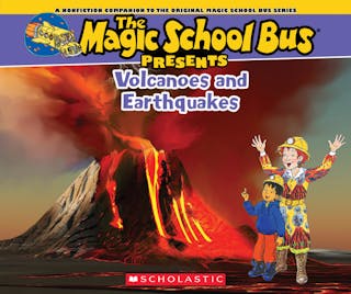 Magic School Bus Presents: Volcanoes & Earthquakes: A Nonfiction Companion to the Original Magic School Bus Series