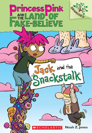 Jack and the Snackstalk: A Branches Book (Princess Pink and the Land of Fake-Believe #4): Volume 4
