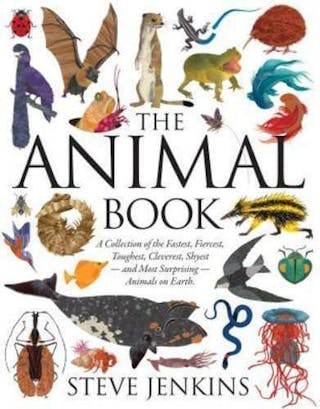 The Animal Book: A Collection of the Fastest, Fiercest, Toughest, Cleverest, Shyest and Most Surprising Animals on Earth