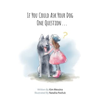 If You Could Ask Your Dog One Question . . .