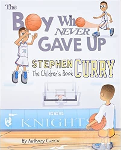 The Boy Who Never Gave Up: Stephen Curry