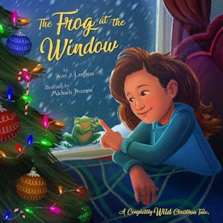 Frog at the Window: A Completely Wild Christmas Tale